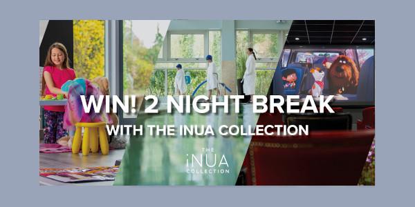 Win a 2 Night Family Break with The iNUA Collection
