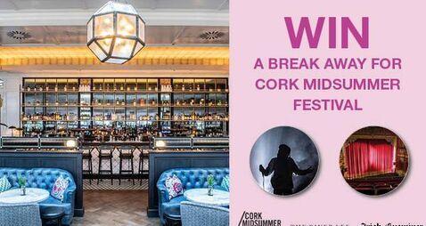 Win a break away for the Cork Midsummer Festival